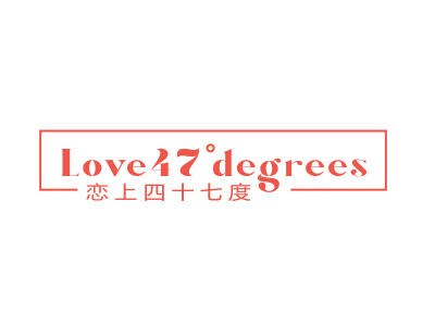 恋上四十七度 LOVE 47° DEGREES