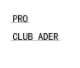 PRO CLUB ADER