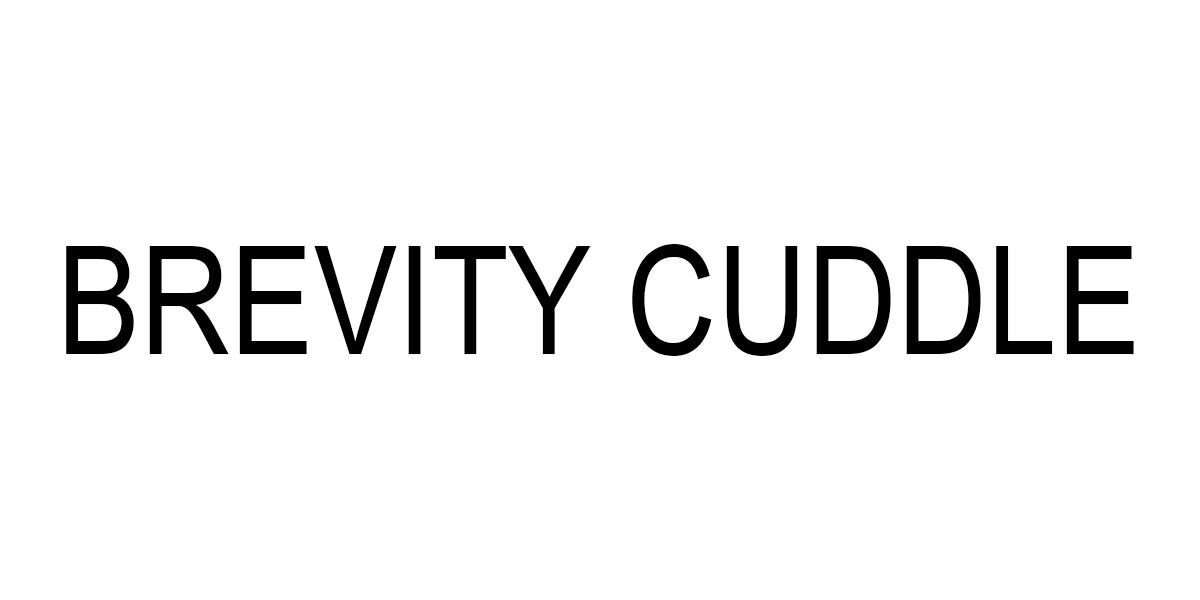 BREVITY CUDDLE