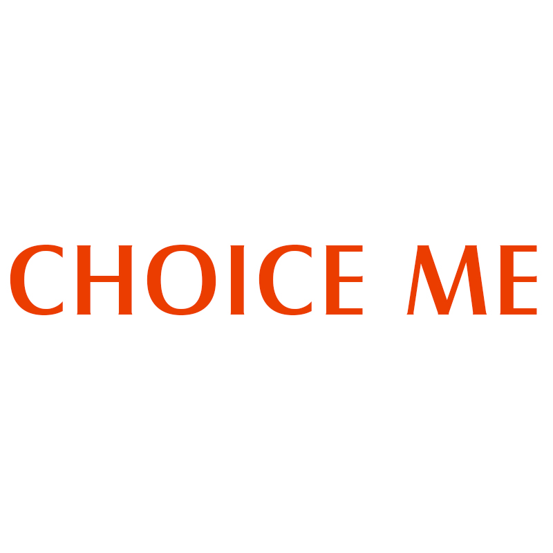 CHOICE ME