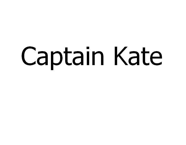 CAPTAIN KATE
