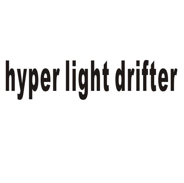 HYPER LIGHT DRIFTER