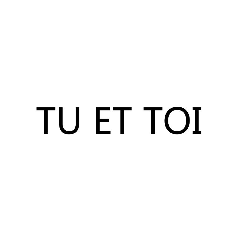 TU ET TOI